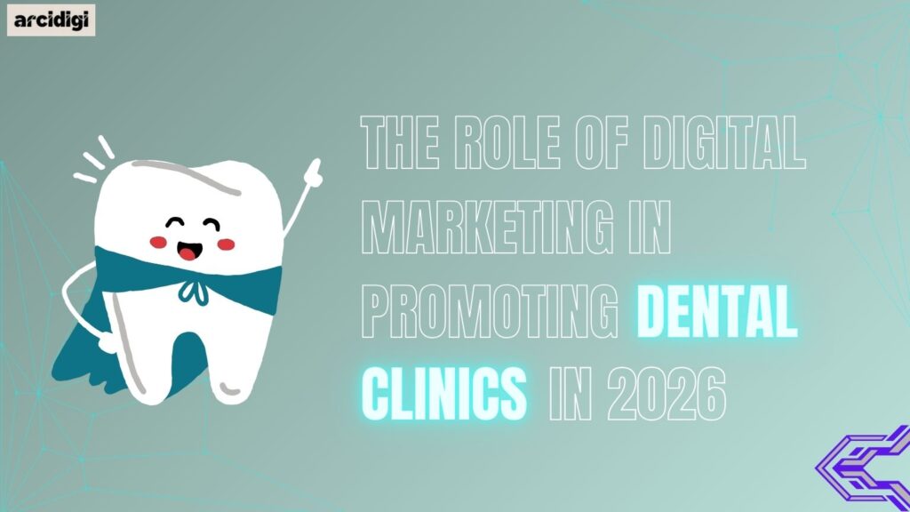 The role of digital marketing in promoting dental clinics in 2026