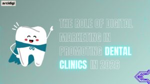 The role of digital marketing in promoting dental clinics in 2026